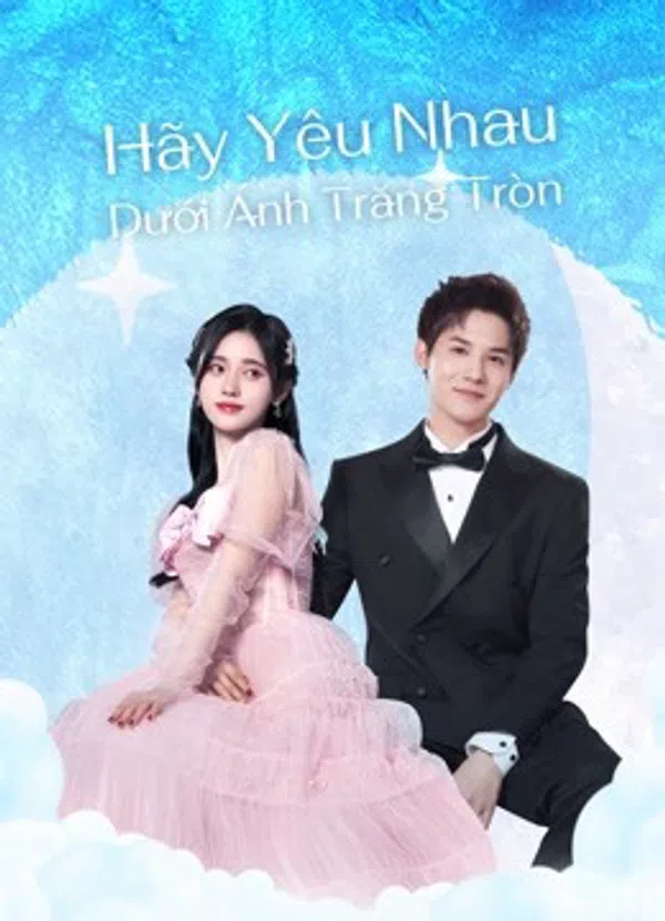 Xem Phim Hãy Yêu Nhau Dưới Ánh Trăng Tròn Vietsub HD Online